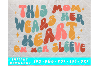 This Mom Wears Her Heart On Her Sleeve SVG&2C; PNG &2B; 12 Candy Hearts