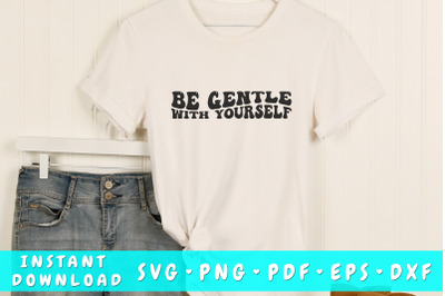 Be gentle with yourself wavy SVG&2C; Mental health SVG&2C; Groovy SVG