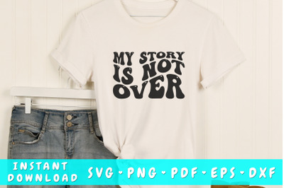 My story is not over wavy SVG, Mental health SVG, Groovy SVG