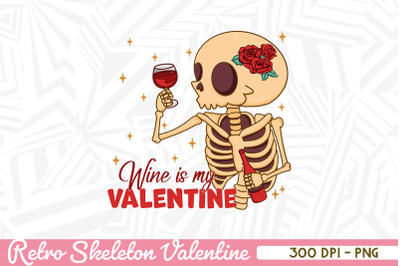 Wine is my Valentine Retro Skeleton