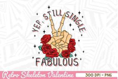 Yep Still Single Fabulous Skeleton Hand