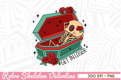 Loser Get in Skeleton Retro Valentine