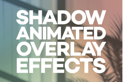 Shadow Animated Overlay Effects