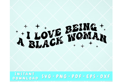 I love being a black woman wavy SVG, Black history month svg