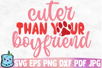 Cuter Than Your Boyfriend SVG Cut File