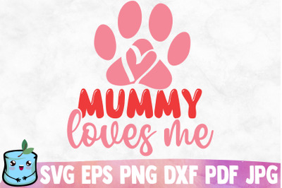 Mummy Loves Me SVG Cut File