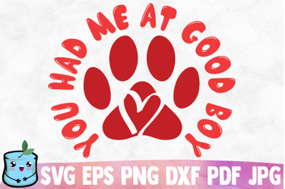 You Had Me At Good Boy SVG Cut File