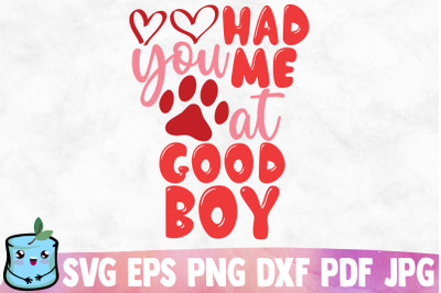 You Had Me At Good Boy SVG Cut File