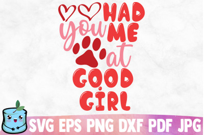 You Had Me At Good Girl SVG Cut File