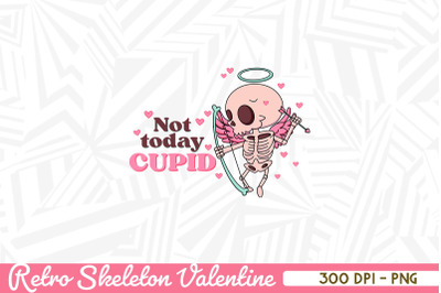 Not today Cupid Retro Skeleton Valentine