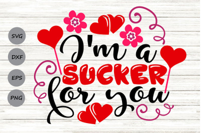 I&#039;m A Sucker For You Svg, Valentines Day Svg, Funny Valentines Svg.