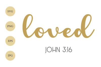 Loved SVG, John 3:16 SVG, Christian SVG, Scripture Svg, Religious Svg