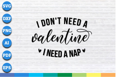 I Don&#039;t Need A Valentine, I Need A Nap svg, png, dxf cricut file for D
