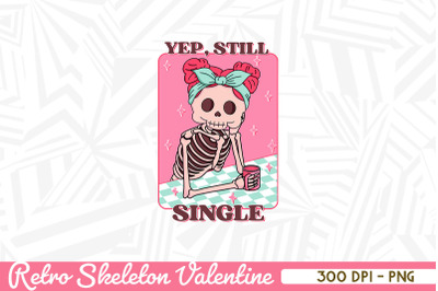 Yep Still Single Retro Skeleton