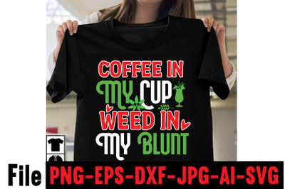 Coffee In My Cup Weed In My Blunt ,Cannabis SVG Bundle, Weed SVG Bundl