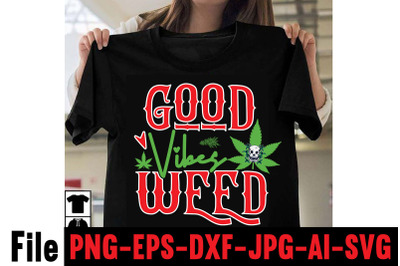 Good Vibes Weed SVG cut file&2C;Cannabis SVG Bundle&2C; Weed SVG Bundle&2C; Wee