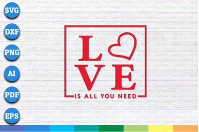 Love is all you need svg, png, dxf cricut file for Digital Download