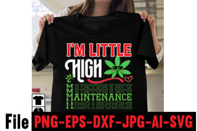 I&#039;m Little High Maintenance SVG cut file,Cannabis SVG Bundle, Weed SVG