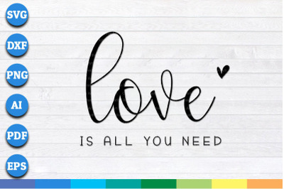 Love is all you need svg, png, dxf cricut file for Digital Download