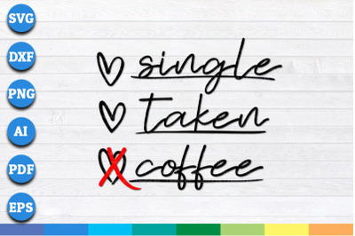 Single Taken Coffee svg, png, dxf cricut file for Digital Download