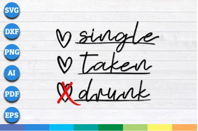 Single Taken Drunk svg, png, dxf cricut file for Digital Download
