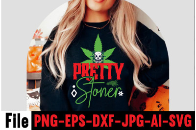 Pretty Stoner SVG cut File,Cannabis SVG Bundle, Weed SVG Bundle, Weed