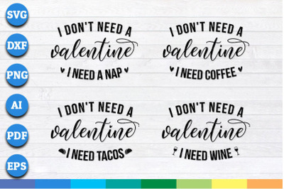 I Don&amp;&23;039;t Need A Valentine&2C; I Need a Nap&2C; Wine&2C; Coffee&2C; Tacos&2C; svg&2C; png