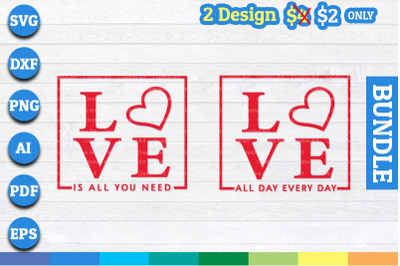 Love is all you need, Love all day every day svg, png, dxf cricut file