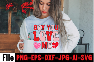 Say You Love Me SVG cut file