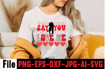 Say You Love Me  SVG cut file