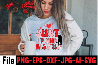 Shut Up And Kiss Me SVG cut file