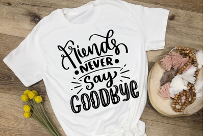 Bestfriend SVG Friends Never Say Goodbye