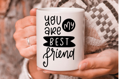 Bestfriend SVG You Are My Best Friend