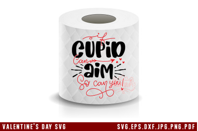 Valentine&#039;s Day Toilet Paper SVG If Cupid Can Aim