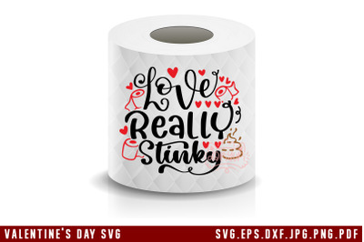 Valentine&#039;s Day Toilet Paper SVG Love Really Stinky