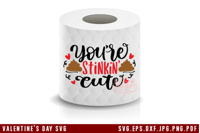 Valentine&#039;s Day Toilet Paper SVG Youre Stinkin Cute