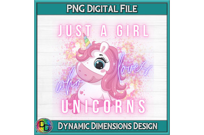 Just A Girl who Loves Unicorns PNG, Digital Download