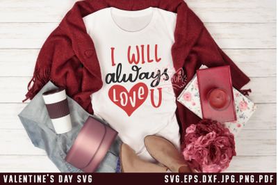 Valentine&#039;s Day SVG I Will Always Love You