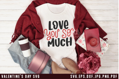 Valentine&#039;s Day SVG Love You So Much