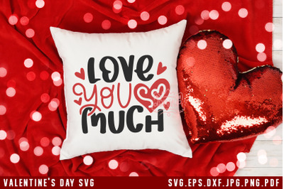 Valentine&#039;s Day SVG Love You So Much