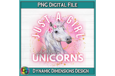 Just A Girl who Loves Unicorns PNG, Digital Download