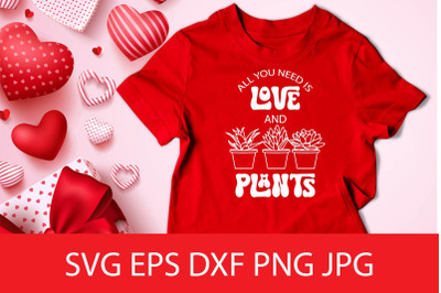 All You Need Is Love And Plants SVG