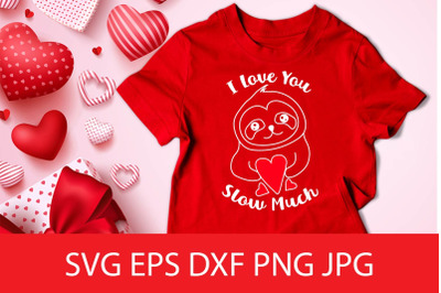 I Love You Sloth Much SVG, Valentine SVG