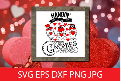 Hangin&#039; With My Gnomies SVG, Funny Valentine SVG