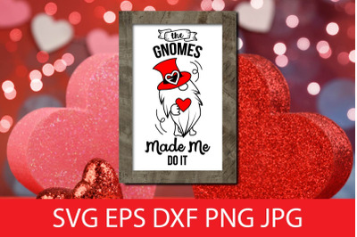 The Gnomes Made Me Do It, Funny Valentine SVG