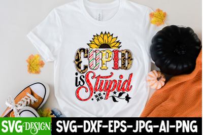 Cupid is Stupid Sublimation PNG ,Valentine Sublimation Design