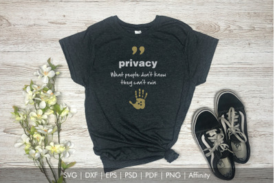 Privacy SVG Quote. What people don&#039;t know, they can&#039;t ruin.