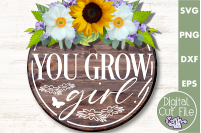You Grow Girl | Round Spring Svg | Spring Door Sign