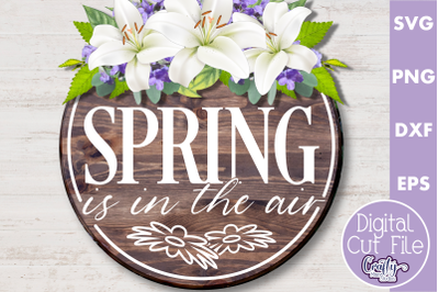 Spring Is In The Air Svg | Round Spring Sign | Door Sign
