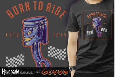 Born to ride piston racing illustration